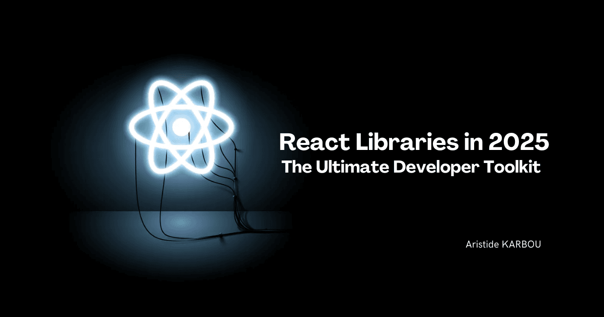 React Libraries in 2025 The Ultimate Developer Toolkit
